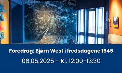 Foredrag: Bjørn West i fredsdagene 1945
