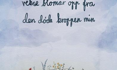 Eg håpar at det vil vekse blomar opp frå den døde kroppen min