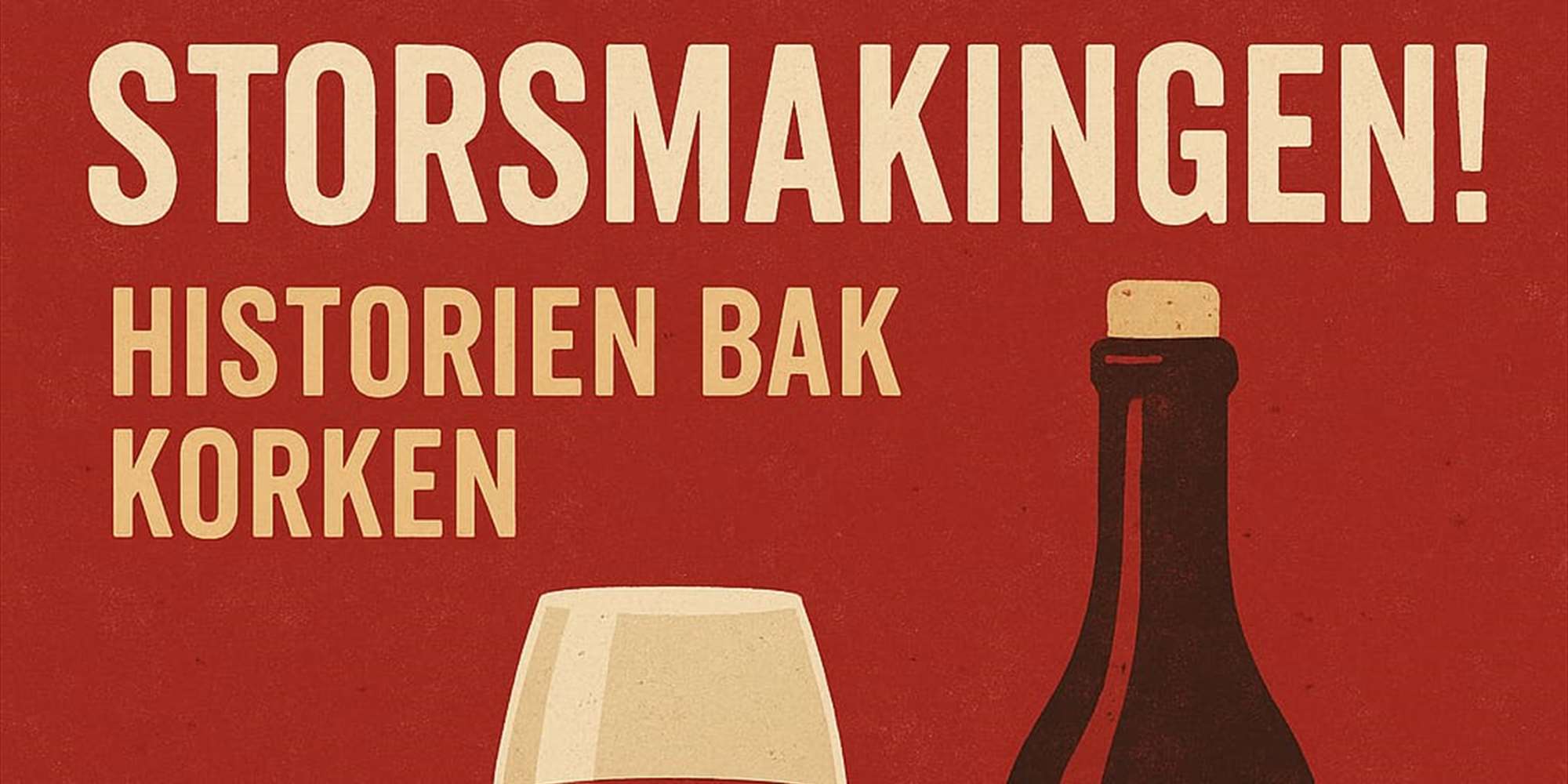 Storsmakingen: historien bak korken!