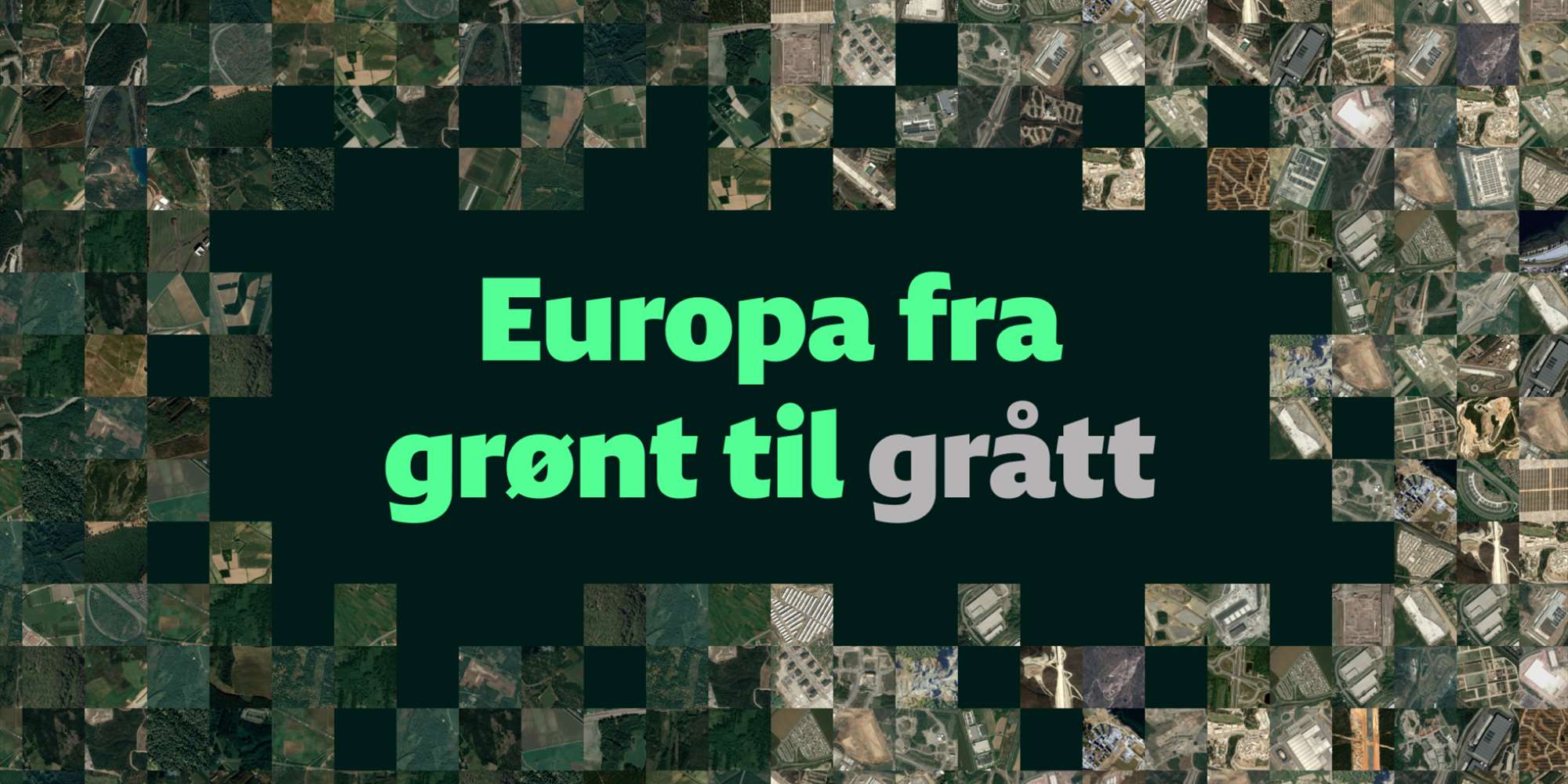 Historien bak: Europa fra grønt til grått