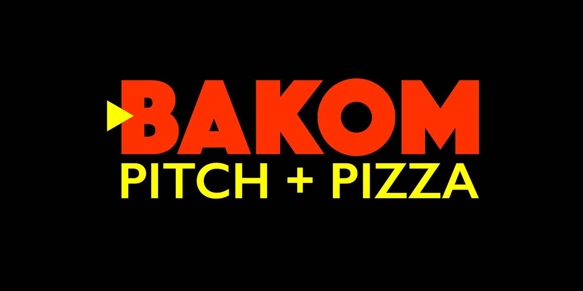 BAKOM PITCH + PIZZA