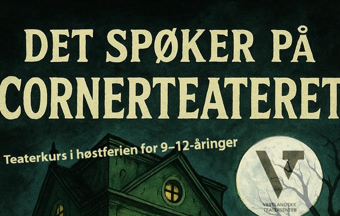 Høstferiekurs: Det spøker på Cornerteateret