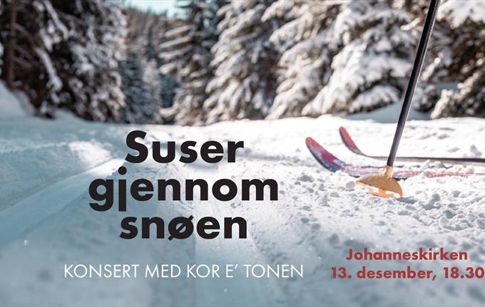Suser gjennom snøen, konsert med kor e' tonen, Johanneskirken 18.30