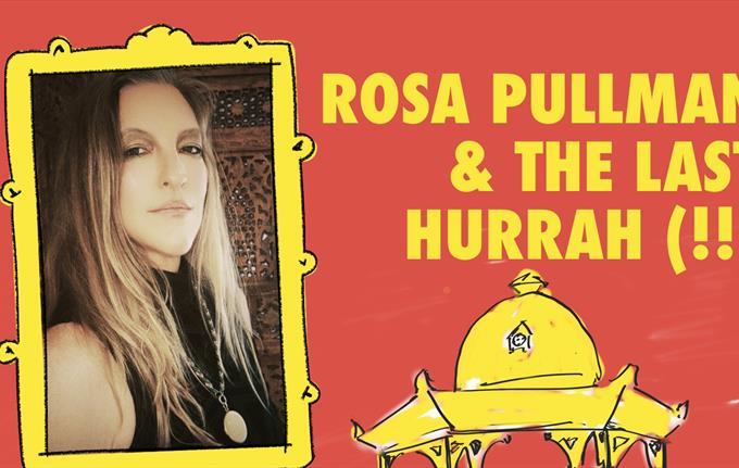 Rosa Pullman & The Last Hurrah (!!)