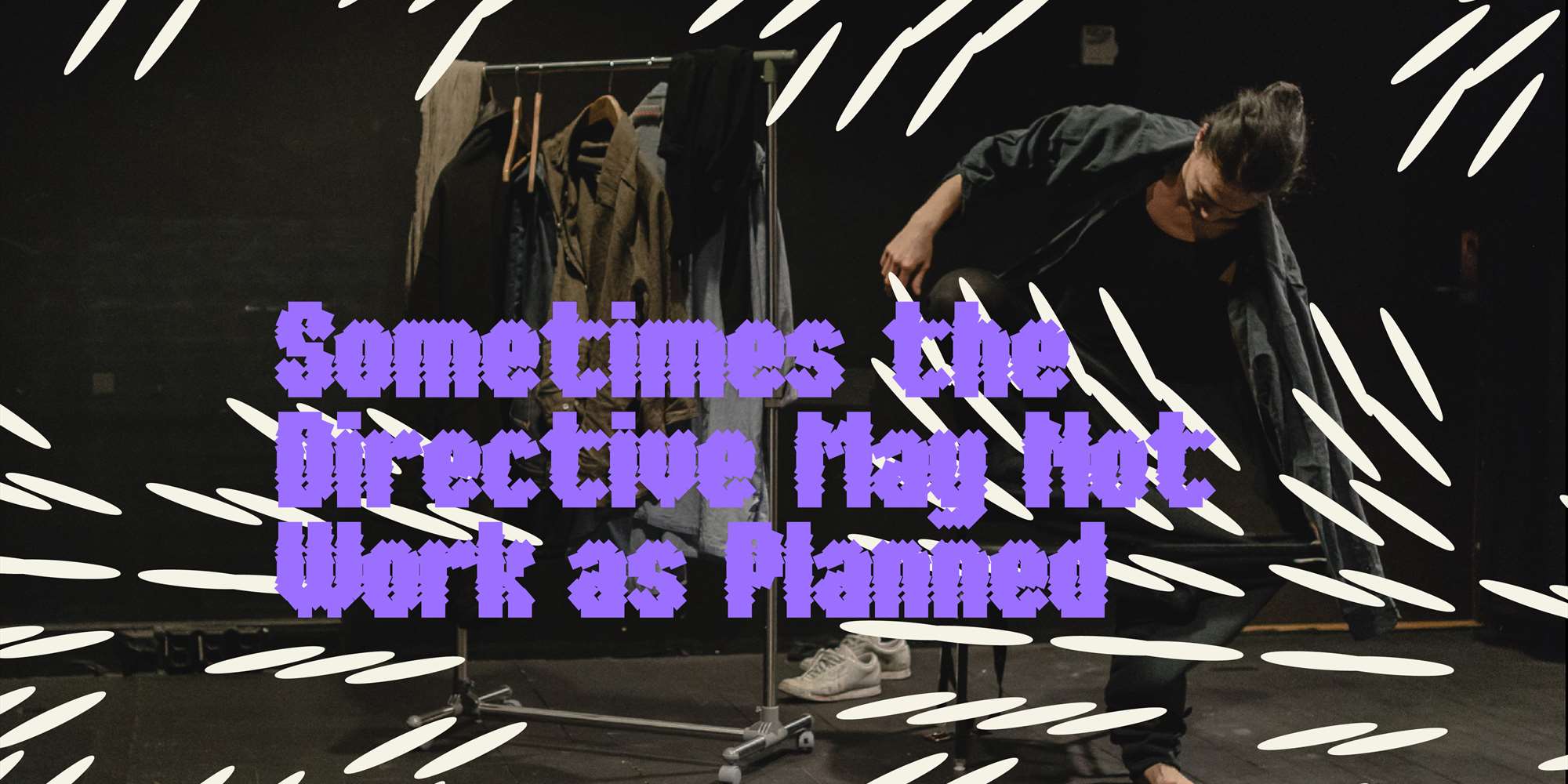 Sometimes the Directive May Not Work as Planned Sometimes the Directive May Not Work as Planned