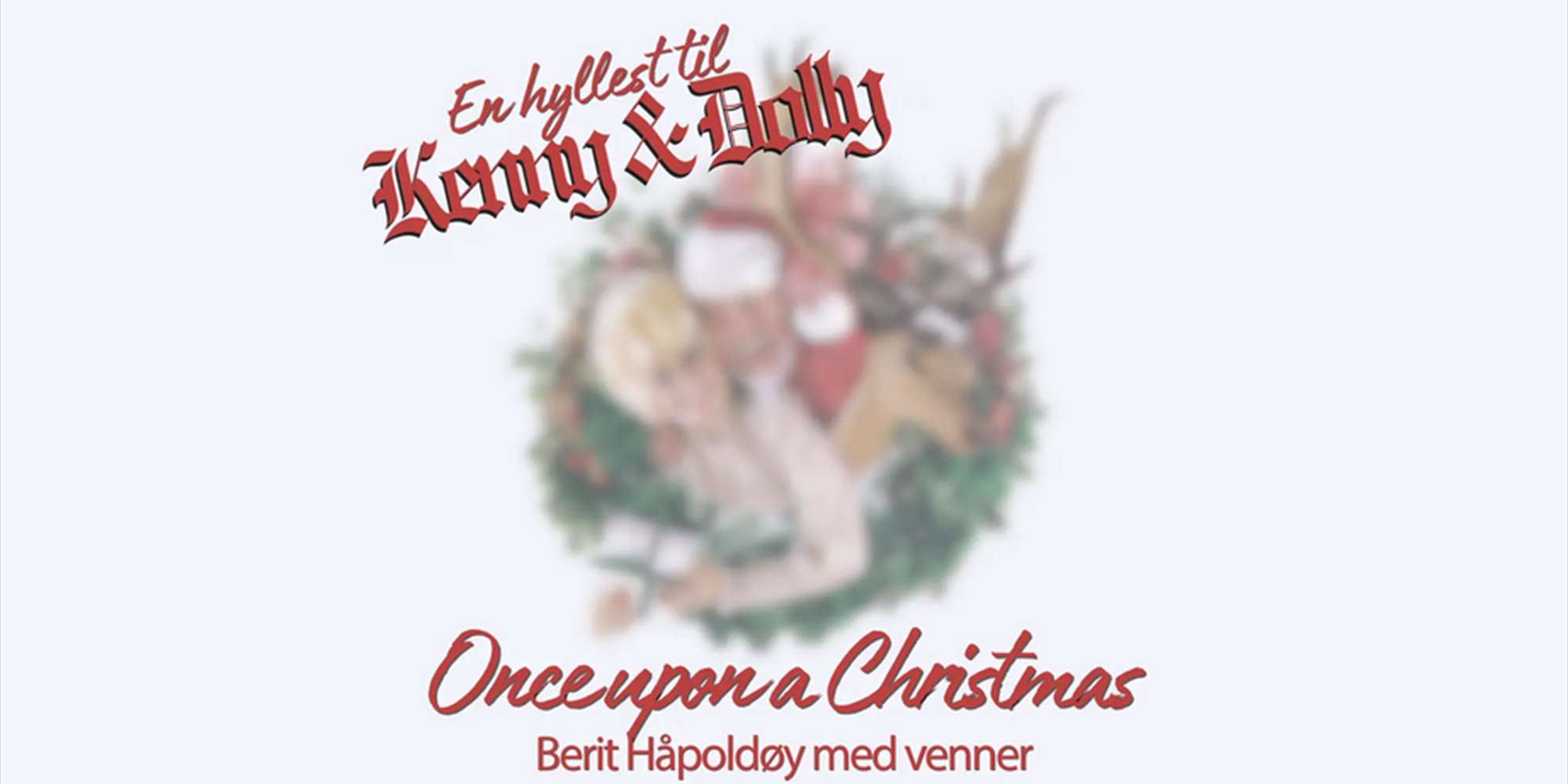 Once Upon a Christmas - En hyllest til Kenny og Dolly Once Upon a Christmas - En hyllest til Kenny og Dolly