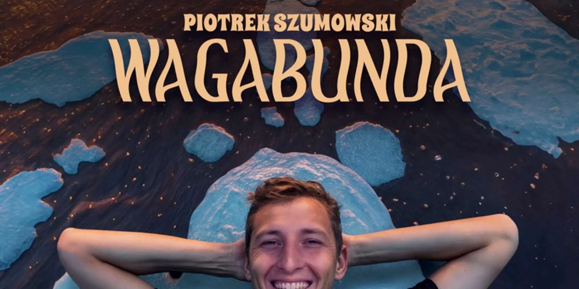 Piotrek Szumowski comedy show: „Wagabunda" Piotrek Szumowski comedy show: „Wagabunda"