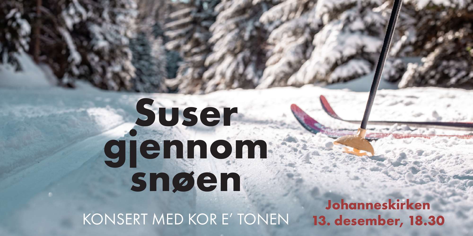 Suser gjennom snøen, konsert med kor e' tonen, Johanneskirken 18.30 Suser gjennom snøen, konsert med kor e' tonen, Johanneskirken 18.30